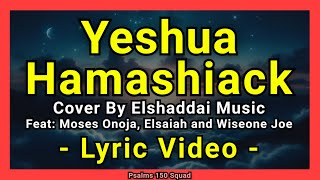 Elshaddai Music  Yeshua Hamashiack Lyric Video ft Moses Onoja Elsaiah and Wiseone Joe  Worship [upl. by Nyrok783]