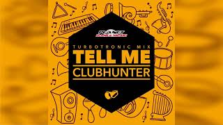 Clubhunter  Tell Me Turbotronic Radio Edit [upl. by Eillime]