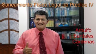 Saneamiento Físico Legal de Predios  Parte IV  Arnulfo Bardales Cárdenas [upl. by Nroht556]