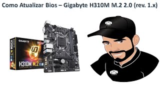 Como Atualizar Bios – Gigabyte H310M M2 20 rev 1x [upl. by Ayifas76]