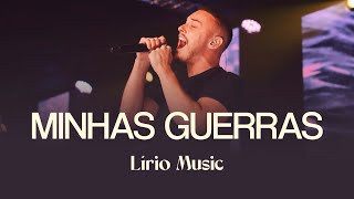 MINHAS GUERRAS  LÍRIO MUSIC [upl. by Conner]