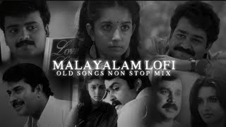 Malayalam Old songs Lofi  nonstop mix  malayalam cover songs nostalgia restored  songs for sleep [upl. by Amedeo]