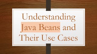 Understanding Java Beans and Their Use Cases [upl. by Hurlbut]