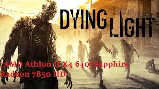 Dying Light  Athlon II X4 640 amp AMD Radeon HD 7850 1 GB [upl. by Adnuhsat598]