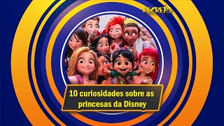 10 CURIOSIDADES SOBRE AS PRINCESAS DA DISNEY [upl. by Aivan]