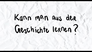 Wozu Geschichte  Kann man aus der Geschichte lernen [upl. by Anod1]