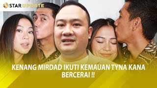 Mediasi Deadlock KENANG MIRDAD Ikuti Keinginan TYNA KANA Bercerai  Star Update 1210 [upl. by Noillid431]