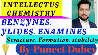 Lecture 7Benzyne Ylides Enamines Reaction intermediates for NEETAIIMS IITJEE OTHER EXAMS [upl. by Tallie]