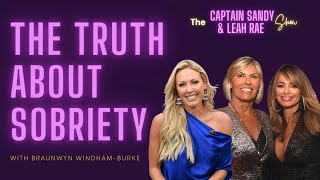 The Truth About Sobriety with Braunwyn WindhamBurke  Captain Sandy and Leah Rae Show Episode 3 [upl. by River]