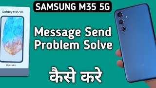 Samsung galaxy m35 me message send nahi ho raha hai how to fix message sending problem in Samsung g [upl. by Oderfodog428]