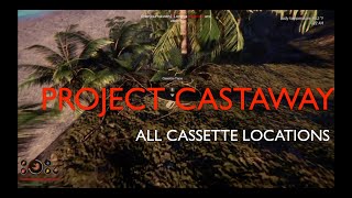 Project Castaway  All Cassette Tape Locations for Escape Quest [upl. by Weiler]