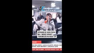 OPERADOR DE AUDIO PASSA MAL E MORRE DURANTE PROGRAMA NA RÁDIO TUPI [upl. by Gaven]