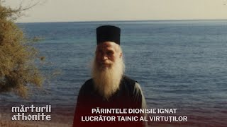 Părintele Dionisie Ignat lucrător tainic al virtuților MărturiiAthonite [upl. by Vizzone]