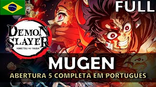 KIMETSU NO YAIBA  Abertura 5 Completa em Português Mugen  MigMusic [upl. by Guria]