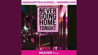 Never Going Home Tonight feat Madison Love HEADER Remix [upl. by Selestina890]