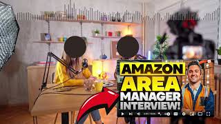 Amazon Area Manager Interview Questions Tips  Area Manager Interview Questions Amazon [upl. by Launcelot]