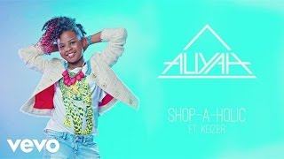 Aliyah  Shopaholic Still ft Keizer [upl. by Brita]