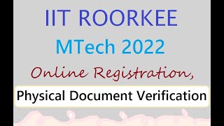 IIT Roorkee MTech 2022  Online Admission Registration Physical Document Verification  Schedule [upl. by Lurleen]