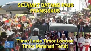 SELAMAT DATANG PAUS FRANSISKUS DI TIMOR LESTE TIMOR MATAHARI TERBIT [upl. by Stinson398]