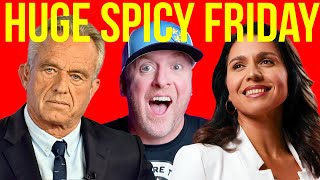 HUGE SPICY FRIDAY with RFK AOC TRUMP TULSI ELON and MORE [upl. by Heyer]