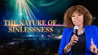 The Nature of Sinlessness  Apostle Mary Banks [upl. by Trix]