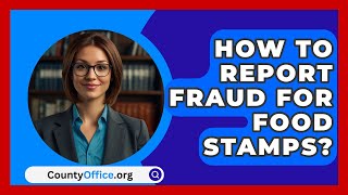 How To Report Fraud For Food Stamps  CountyOfficeorg [upl. by Robillard861]