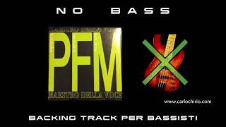 Maestro della voce PFM NO BASS backing track per bassisti Suona tu il Basso Bassless [upl. by Centeno556]