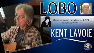 LOBO An Interview with Kent LaVoie March 2022  549 [upl. by Adlog]