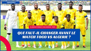 ELIMINATOIRES CAN 2025  QUE FAUTIL CHANGER AVANT LE MATCH TOGO vs ALGERIE  SAMEDI SPORTS [upl. by Lleruj]