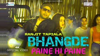 Bhangde paine hi paine  Ranjit Tapiala  Official Music Video  New punjabi song 2024 [upl. by Aicercul600]