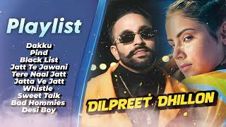 Dilpreet Dhillon All Songs 2024 Dilpreet Dhillon Jukebox  Dilpreet Dhillon Non Stop  Punjabi Song [upl. by Diraj]