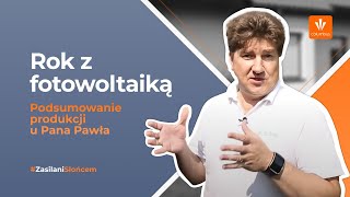 Jak jest po roku z fotowoltaiką Opowiada Pan Paweł z Wieliczki [upl. by Lleumas]