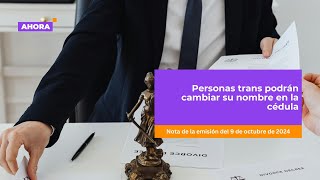 Personas trans podrán cambiar su nombre en la cédula  Comunidades [upl. by Enna]