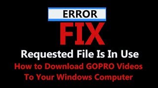 Fix Problem Downloading Gopro Videos To Windows Computer [upl. by Macmillan153]