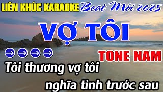 Liên Khúc Vợ Tôi Karaoke Tone Nam Karaoke Mê Nhạc Sống Beat Mới [upl. by Akeryt854]