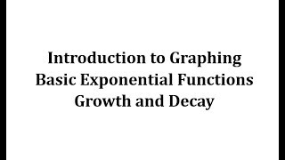 Graphing Basic Exponential Functions Growth and Decay [upl. by Cleaves181]