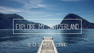 Explore My Switzerland  Episode 3  Sommer in Lugano [upl. by Eelrehpotsirhc615]