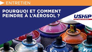 Pourquoi et comment peindre à l’aérosol  Académie USHIP [upl. by Elyak]