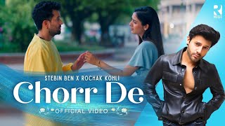 Chorr De Official Video  Stebin Ben x Rochak Kohli  Latest Hindi Song 2023 [upl. by Arvind556]