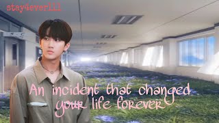 An incident that changed your life  Changbin ff straykids changbin fanfiction [upl. by Yalcrab]