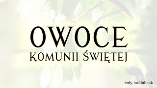 Owoce Komunii Świętej cały audiobook [upl. by Yeh]