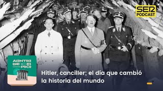 Acontece que no es poco  Hitler canciller el día que cambió la historia del mundo [upl. by Lewis554]