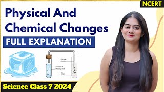 Chapter 5  FULL EXPLANATION  Physical And Chemical Changes  Class 7 Science  NCERT Covered [upl. by Valry]