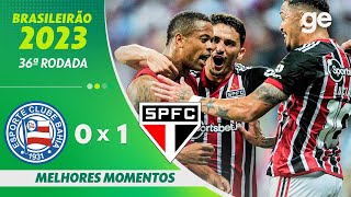 BAHIA 0 X 1 SÃO PAULO  MELHORES MOMENTOS  36ª RODADA BRASILEIRÃO 2023  geglobo [upl. by Franni412]