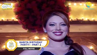 BABITA KI BIRTHDAY PARTY I PART 2 I FULL MOVIE I Taarak Mehta Ka Ooltah Chashmah  तारक मेहता [upl. by Siram]