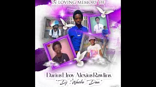 In Loving Memory of Darius Elroy Alexius Rawlins aka Dj Wacko Dan [upl. by Mandy]