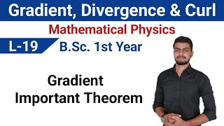 L19 Mathematical Physics Gradient Divergence amp CurlPhysics bsc 1st year Physics bsc first [upl. by Tapes]