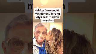 HALDUN DORMEN 96YAŞ GÜNÜNÜ TORUNU ALYA DORMEN İLE KUTLARKEN MAŞALLAH [upl. by Yleoj405]