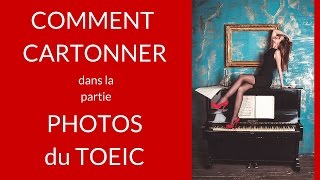 Comment CARTONNER dans la partie PHOTOS du TOEIC [upl. by Meuse]