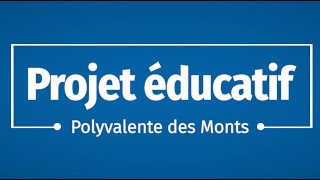 Polyvalente des Monts  Projet éducatif [upl. by Kayla]